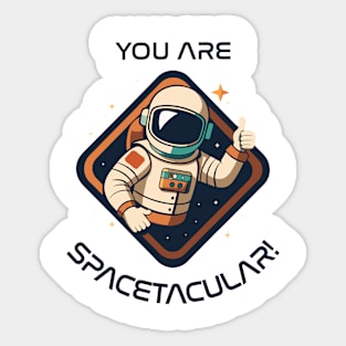 You Are Spacetacular! Sticker